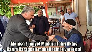 Manisa Emniyet Müdürü Fahri Aktaş, Kazım Karabekir mahallesini ziyaret etti 