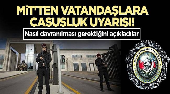 MİT vatandaşları uyardı! Herkes dikkat etsin! 