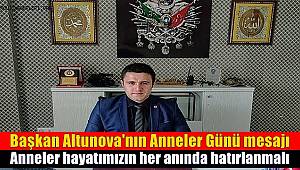 Yönetim Kurulu Başkanımız Mehmet Altunova'nın Annneler Günü mesajı
