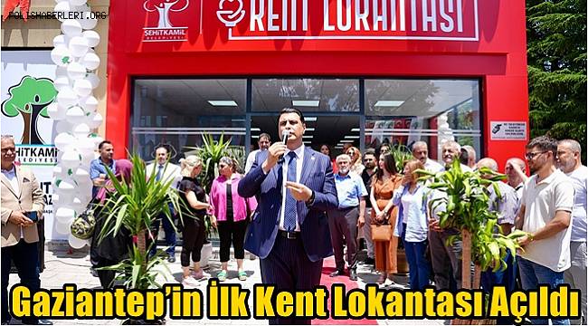 Gaziantep’in İlk Kent Lokantası Açıldı 