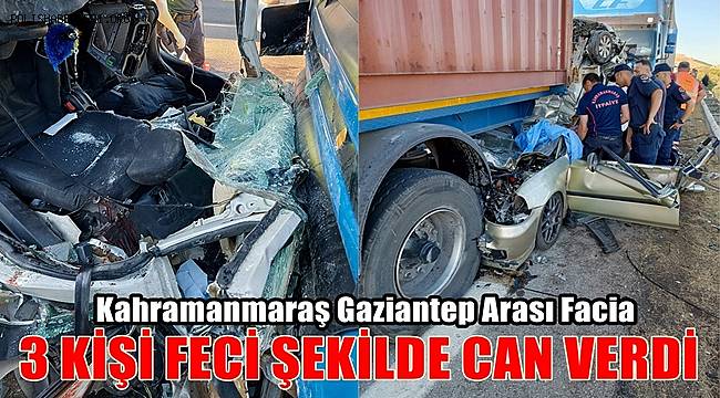 Kahramanmaraş-Gaziantep Yolunda Facia! 3 Kişi Can Verdi