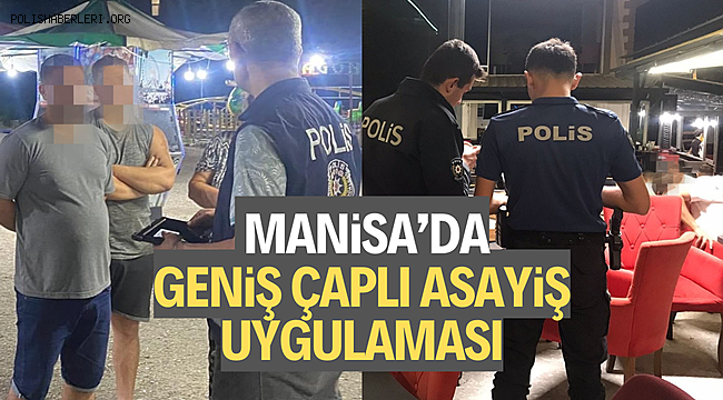 Manisa’da geniş çaplı asayiş uygulaması