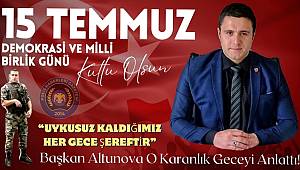 BAŞKAN ALTUNOVA'DAN DİKKAT ÇEKEN 15 TEMMUZ AÇIKLAMASI! 