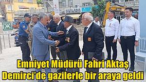 Emniyet Müdürü Fahri Aktaş Demirci’de gazilerle bir araya geldi 