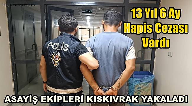 Gaziantep'te 13 Yıl Kesinleşmiş Hapis Cezası Olan Firari Hükümlü Yakalandı