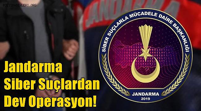 Jandarma Siber Suçlardan Dev Operasyon!