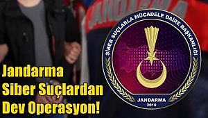 Jandarma Siber Suçlardan Dev Operasyon!