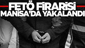 Manisa’da firari FETÖ üyesi yakalandı 