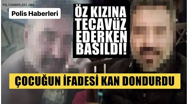 Öz Kızına Arabada Tecavüz Etti, Jandarma Bastı, İfadeler Kan Dondurdu!