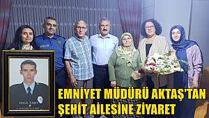 Emniyet Müdürü Aktaş’tan şehit polis Taşçı’nın ailesine ziyaret 