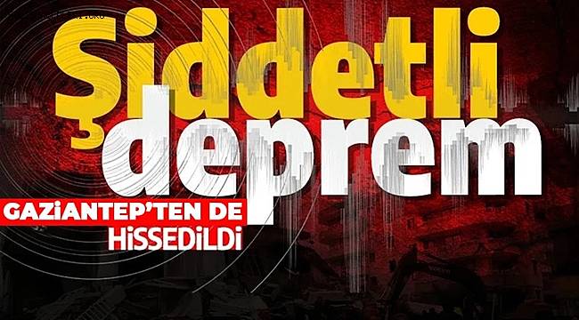 Gaziantep'te Korkutan Deprem! 5.2 Şiddetinde Deprem Oldu