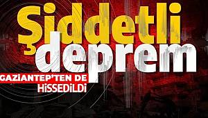 Gaziantep'te Korkutan Deprem! 5.2 Şiddetinde Deprem Oldu