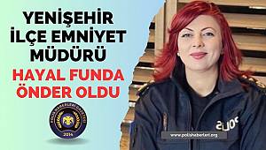 Hayal Funda Önder Yenişehir İlçe Emniyet Müdürü oldu