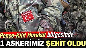 Pençe-Kilit Harekat bölgesinde bir asker şehit oldu 