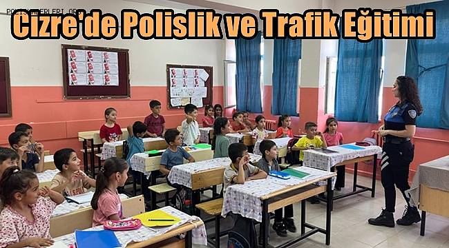 Cizre'de Polislik ve Trafik Eğitimi 