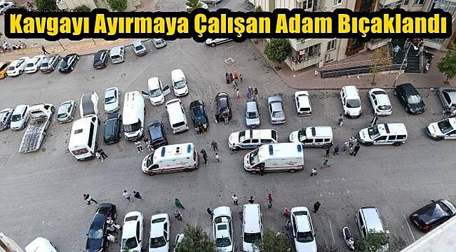 Gaziantep'te bir vatandaş kavgayı ayırmak isterken canından oldu 