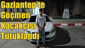 Gaziantep'te Göçmen Kaçakçısı Tutuklandı 