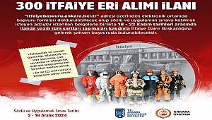 Ankara Büyükşehir Belediyesi 300 İtfaiye Eri Alacak 