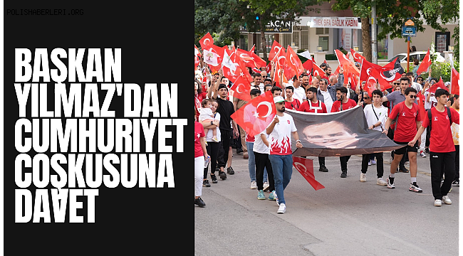 Başkan Yılmaz'dan Cumhuriyet Coşkusuna Davet 