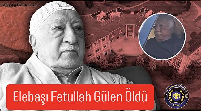 FETÖ lideri Fethullah Gülen öldü 