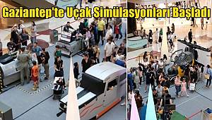 Gaziantep'te Uçak Simülasyonları Başladı 