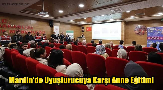 Mardin'de Uyuşturucuya Karşı Anne Eğitimi 