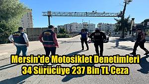 Mersin'de Motosiklet Denetimleri! 34 Sürücüye 237 Bin TL Ceza 