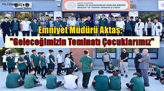 Müdür Aktaş'tan okullara ziyaret: 