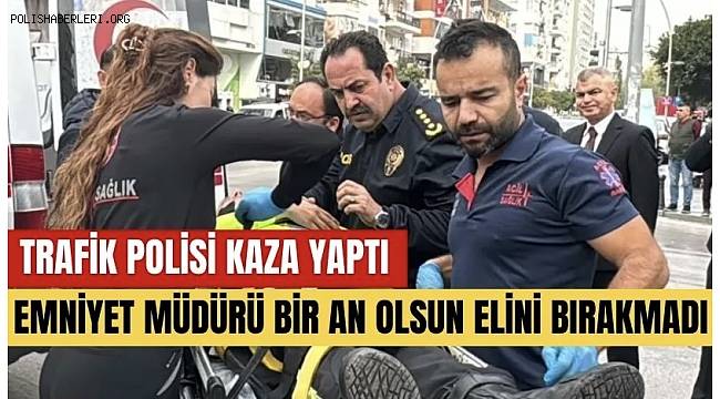İl Emniyet Müdürü trafik kazası yapan personelinin elini bir an olsun bırakmadı 