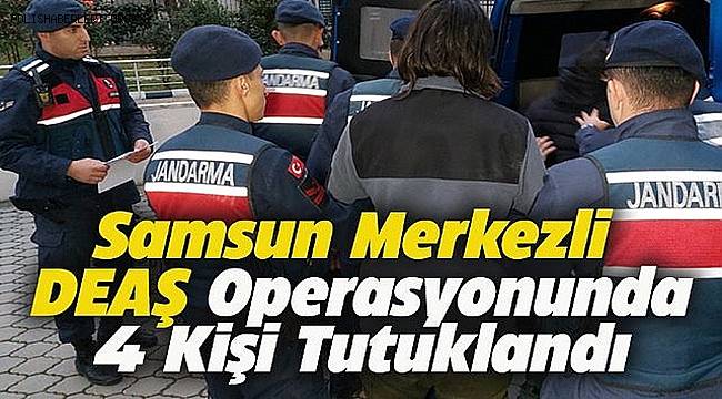 DEAŞ Operasyonunda 4 Kişi Tutuklandı 