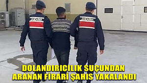 Dolandırıcılık suçundan aranan firari şahıs yakalandı 