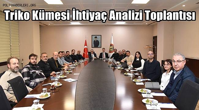 Gaziantep'te Triko Kümesi İhtiyaç Analizi Toplantısı yapıldı