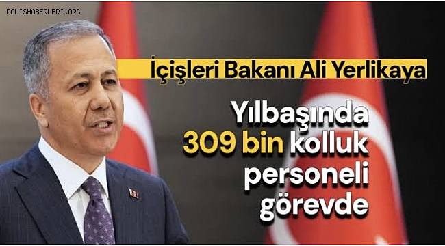 İçişleri Bakanı Yerlikaya: “Yılbaşı tedbirleri kapsamında 309 bin 819 kolluk personelini görevlendirdik” 