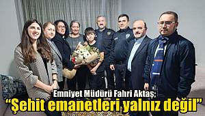 Müdür Aktaş’tan vatan için can verenlere vefa: “Şehit emanetleri yalnız değil” 