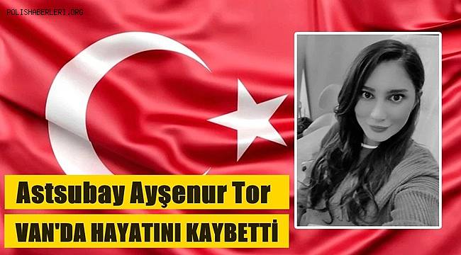 Astsubay Üstçavuş Ayşenur Tor, Van’da beylik silahıyla intihar etti