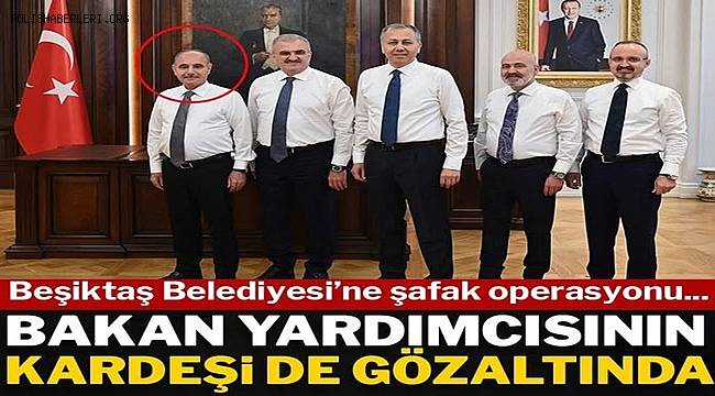 Bakan Yardımcısı Mehmet Aktaş’ın kardeşi de gözaltına alındı 