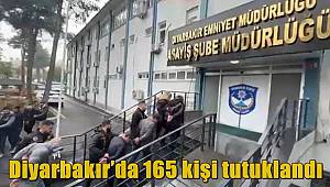 Diyarbakır’da polis tarafından yakalanan 165 kişi tutuklandı 