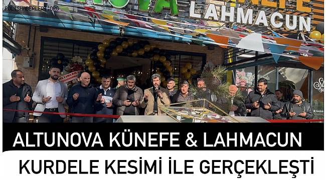 Elbistan'da ALTUNOVA Künefe & Lahmacun Açılışı Gerçekleşti 