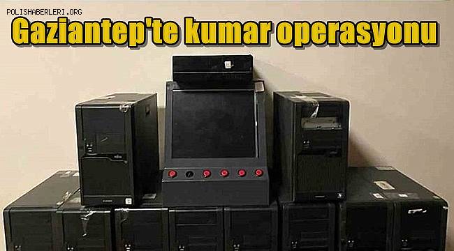 Gaziantep'te kumar operasyonu! 1 gözaltı