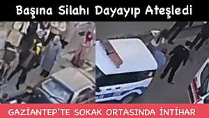 Gaziantep'te Sokak Ortasında Başına Silah Dayayıp Ateşledi!