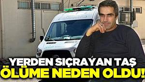 Gaziantep'te yerden sıçrayan taş öldürdü 