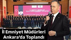 İl Emniyet Müdürleri Yıllık Değerlendirme Toplantısı gerçekleştirildi 