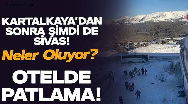 Kartalkaya'dan sonda Sivas'ta Otel'de patlama!  1'i ağır 4 yaralı