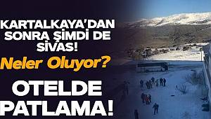 Kartalkaya'dan sonda Sivas'ta Otel'de patlama! 1'i ağır 4 yaralı