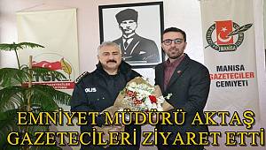 Manisa'da Gazeteciler İl Emniyet Müdürü Aktaş’ı ağırladı 