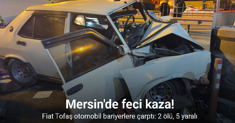 Mersin'de feci kaza! 2 ölü, 5 yaralı 
