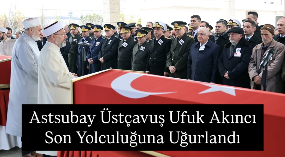 Şehit Astsubay Üstçavuş Ufuk Akıncı, Ankara'da son yolculuğuna uğurlandı 