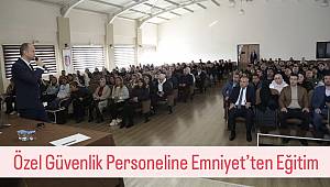 Okullarda Görevlendirilen Özel Güvenlik Personeline Eğitim Verildi 