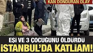İstanbul’da dehşet! Eşi ve 3 çocuğunu katledip intihar etti 
