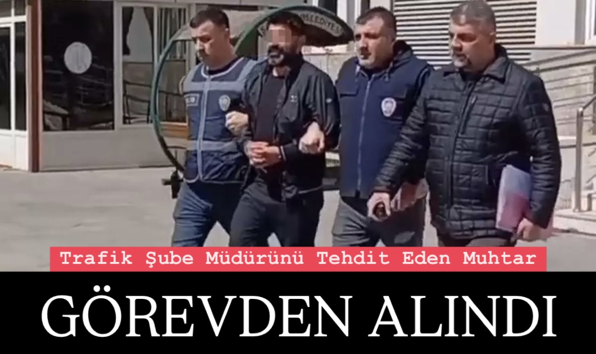 Gaziantep Valiliği Duyurdu! Trafik Şube Müdürünü Tehdit Eden Muhtar Görevden Alındı 